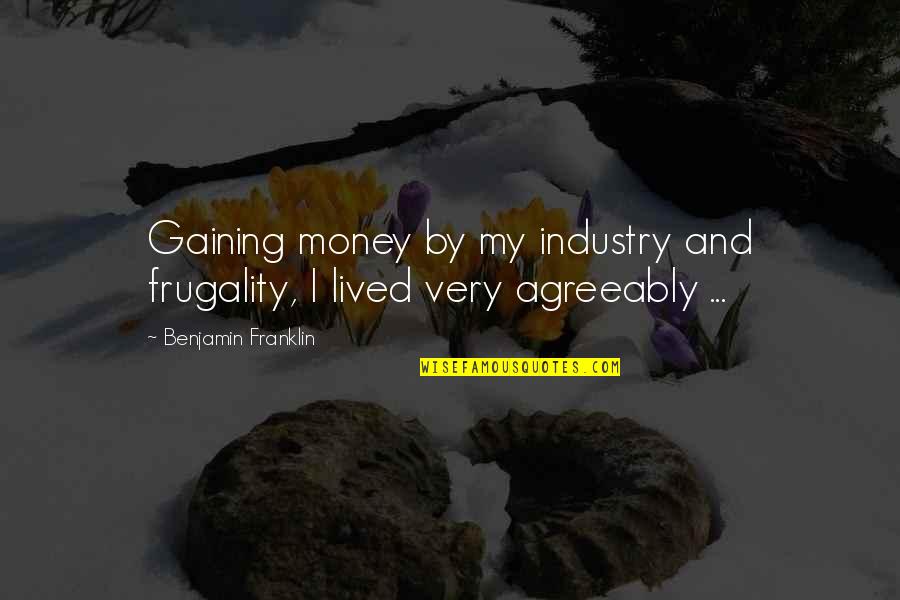 Cardelle Mugshots Quotes By Benjamin Franklin: Gaining money by my industry and frugality, I