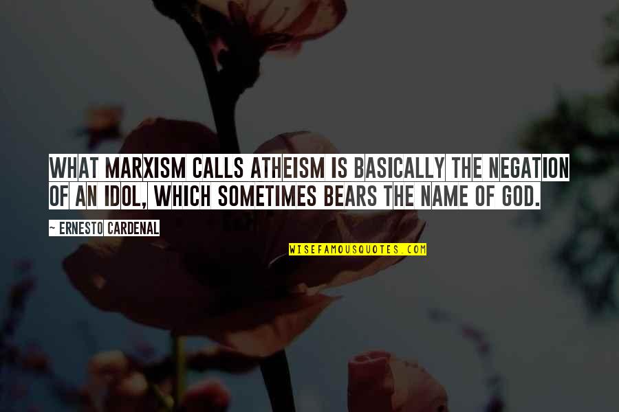 Cardenal Quotes By Ernesto Cardenal: What Marxism calls atheism is basically the negation Cardenal Quotes By Ernesto Cardenal: What Marxism calls atheism is basically the negation