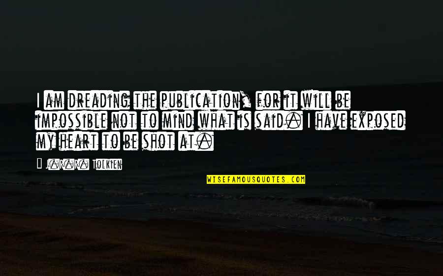 Carders Demand Quotes By J.R.R. Tolkien: I am dreading the publication, for it will Carders Demand Quotes By J.R.R. Tolkien: I am dreading the publication, for it will