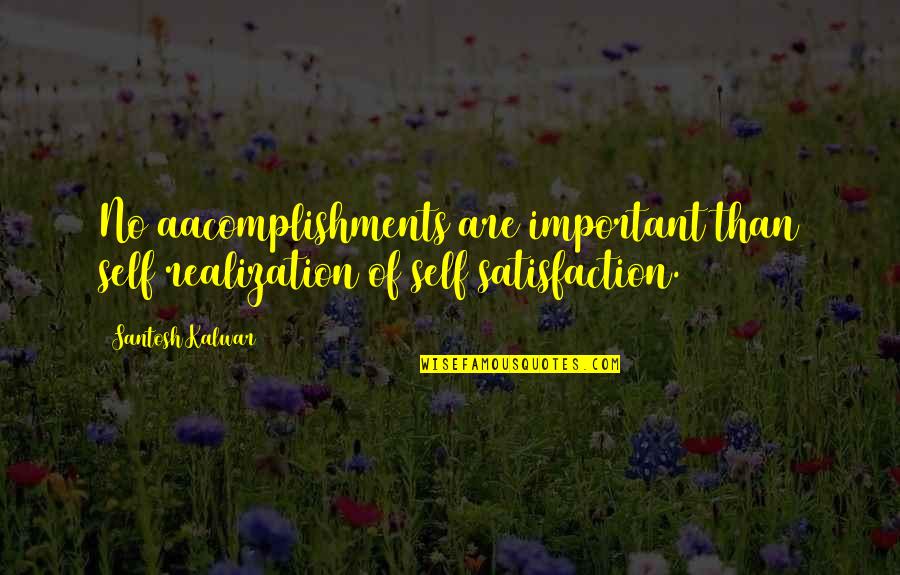 Carders Request Quotes By Santosh Kalwar: No aacomplishments are important than self realization of