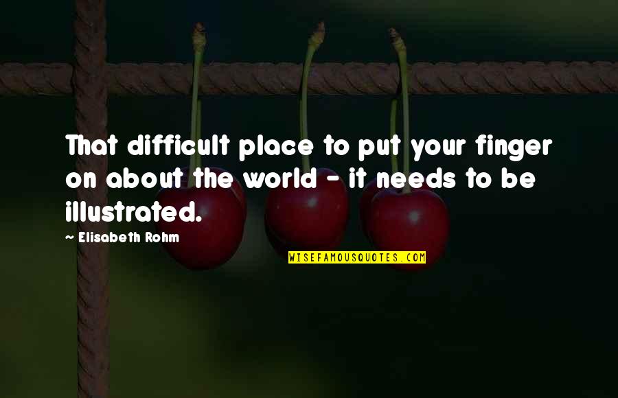 Cardiac Rehab Motivational Quotes By Elisabeth Rohm: That difficult place to put your finger on