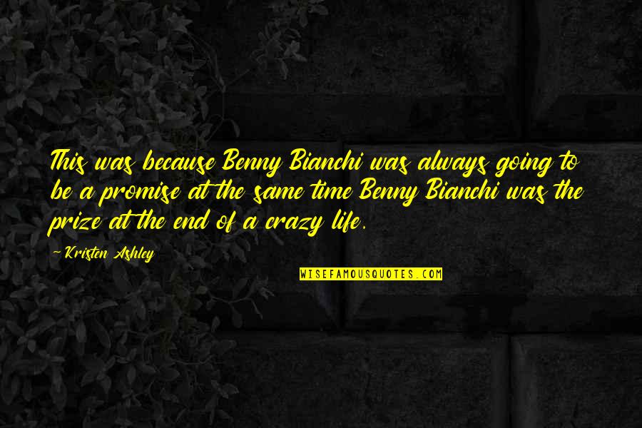 Cardiac Related Quotes By Kristen Ashley: This was because Benny Bianchi was always going