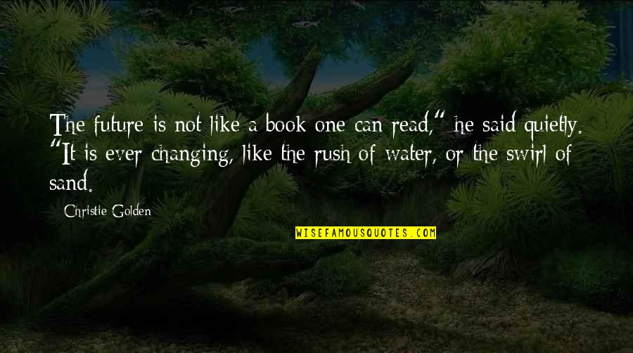 Cardinal Basil Hume Quotes By Christie Golden: The future is not like a book one Cardinal Basil Hume Quotes By Christie Golden: The future is not like a book one