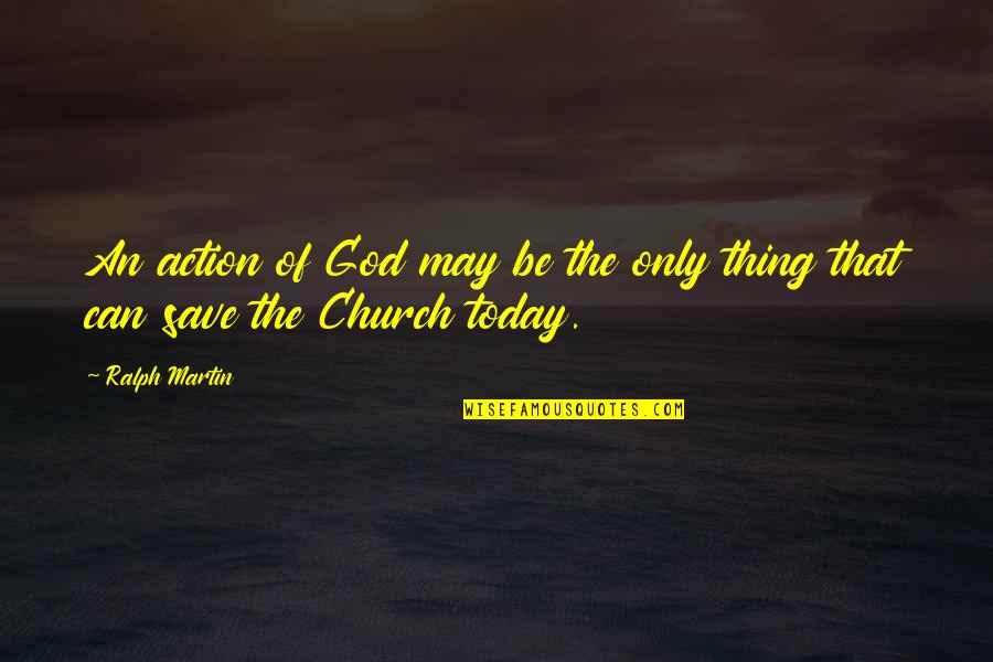 Cardinal Basil Hume Quotes By Ralph Martin: An action of God may be the only
