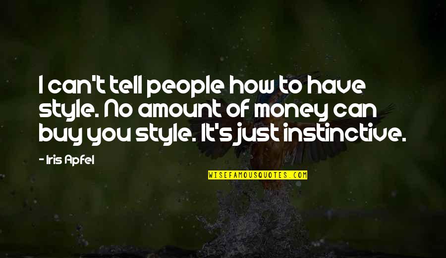 Cardinal Biffi Quotes By Iris Apfel: I can't tell people how to have style. Cardinal Biffi Quotes By Iris Apfel: I can't tell people how to have style.