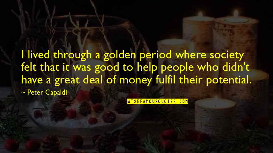 Cardinal De Retz Quotes By Peter Capaldi: I lived through a golden period where society