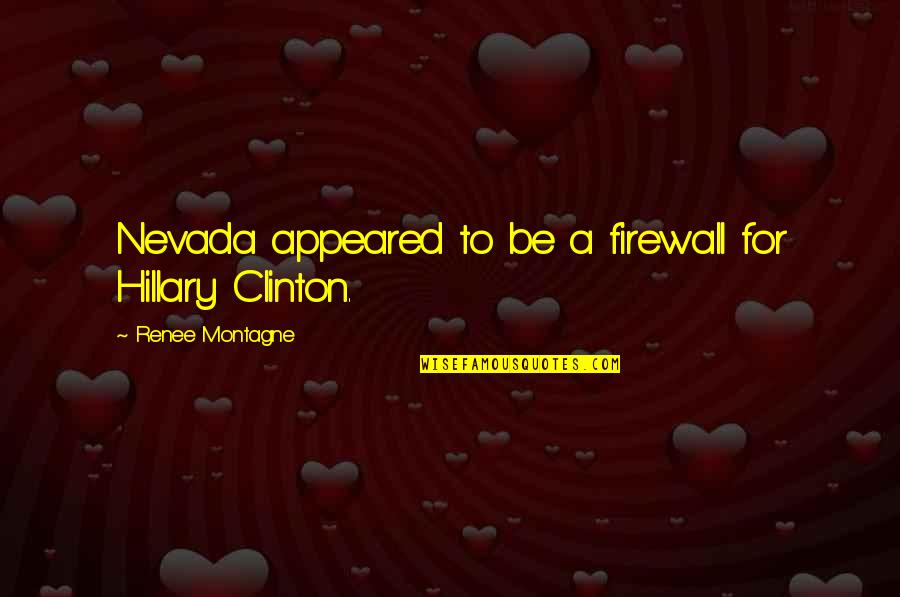 Cardinal Fleury Quotes By Renee Montagne: Nevada appeared to be a firewall for Hillary Cardinal Fleury Quotes By Renee Montagne: Nevada appeared to be a firewall for Hillary