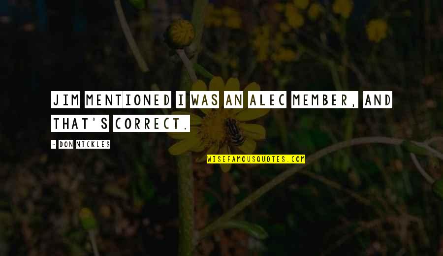 Cardinal Francis George Quotes By Don Nickles: Jim mentioned I was an ALEC member, and Cardinal Francis George Quotes By Don Nickles: Jim mentioned I was an ALEC member, and