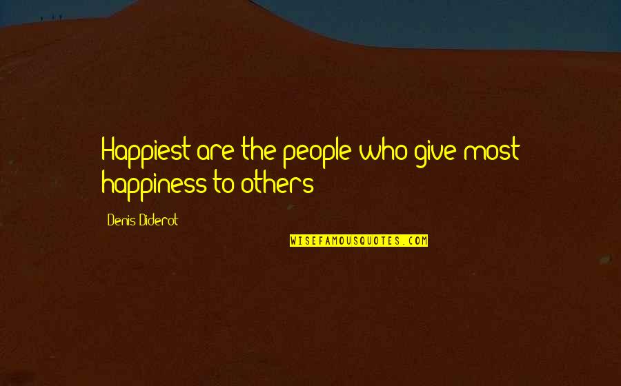 Cardinal Heenan Quotes By Denis Diderot: Happiest are the people who give most happiness