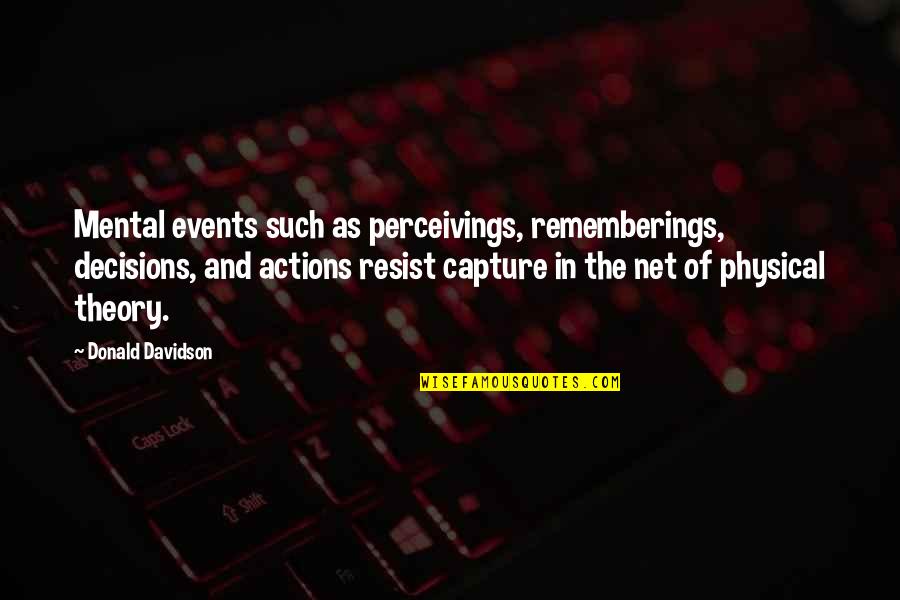 Cardinal Joseph Ratzinger Quotes By Donald Davidson: Mental events such as perceivings, rememberings, decisions, and Cardinal Joseph Ratzinger Quotes By Donald Davidson: Mental events such as perceivings, rememberings, decisions, and