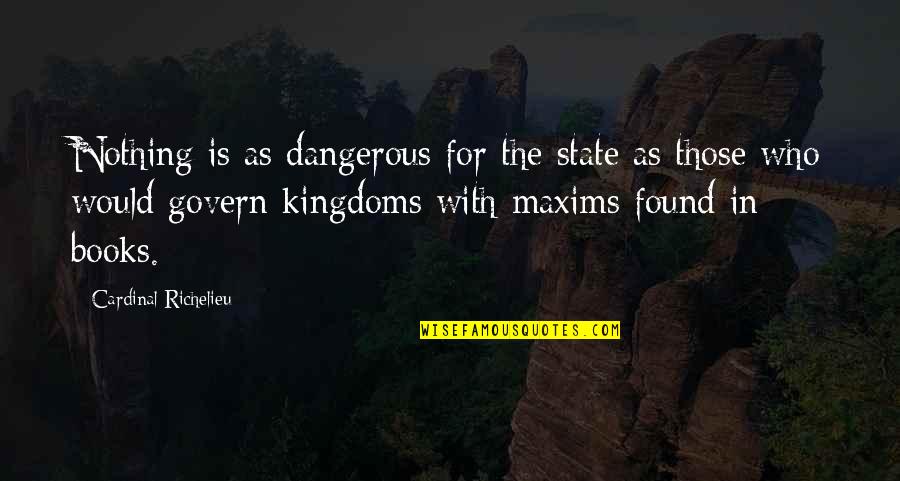 Cardinal Quotes By Cardinal Richelieu: Nothing is as dangerous for the state as Cardinal Quotes By Cardinal Richelieu: Nothing is as dangerous for the state as