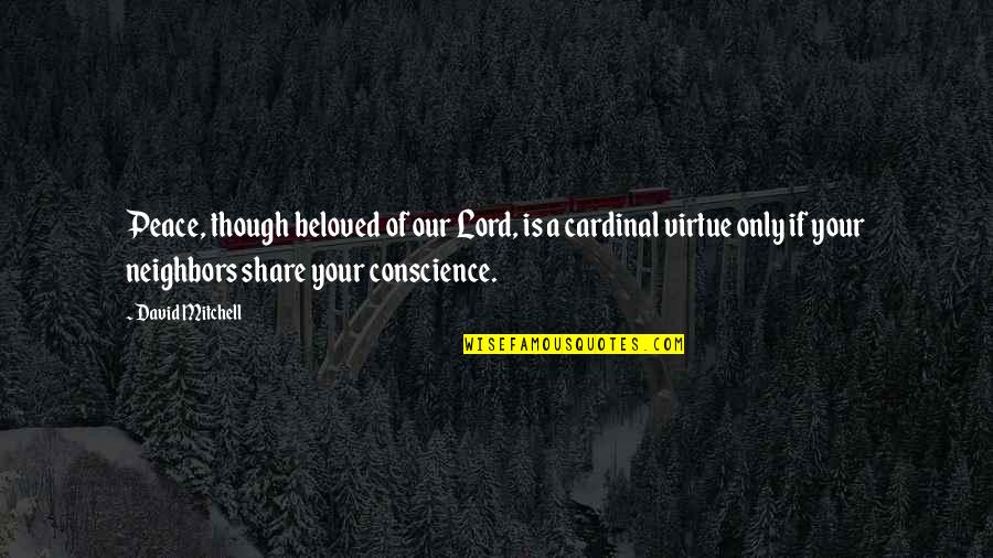 Cardinal Quotes By David Mitchell: Peace, though beloved of our Lord, is a Cardinal Quotes By David Mitchell: Peace, though beloved of our Lord, is a