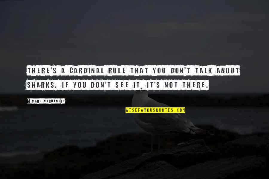 Cardinal Quotes By Mark Warkentin: There's a cardinal rule that you don't talk