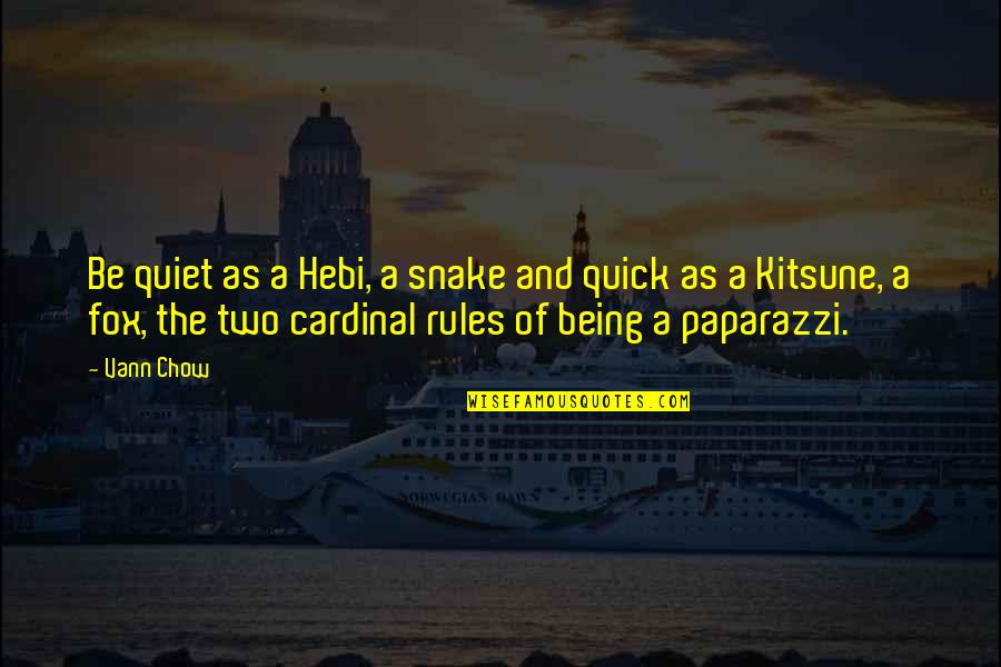 Cardinal Quotes By Vann Chow: Be quiet as a Hebi, a snake and Cardinal Quotes By Vann Chow: Be quiet as a Hebi, a snake and