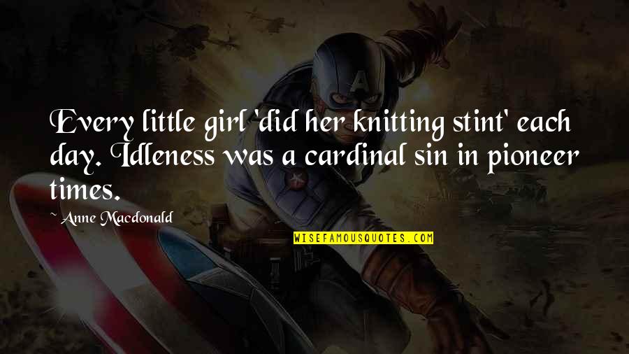 Cardinal Sin Quotes By Anne Macdonald: Every little girl 'did her knitting stint' each