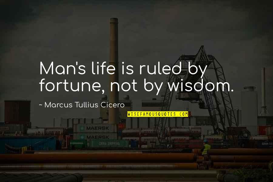Cardinal Suhard Quotes By Marcus Tullius Cicero: Man's life is ruled by fortune, not by