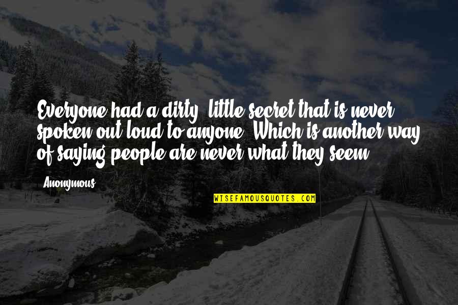 Cardinalli Quotes By Anonymous: Everyone had a dirty, little secret that is