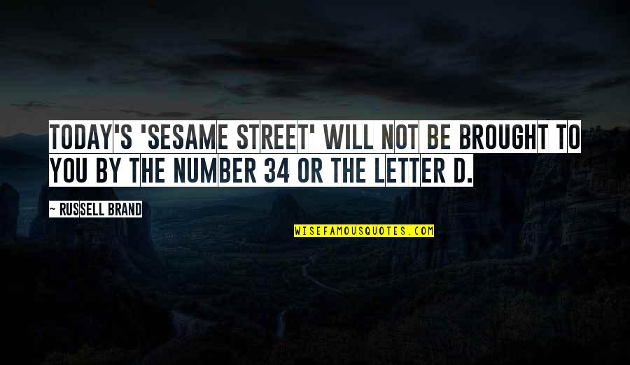 Cardinalli Quotes By Russell Brand: Today's 'Sesame Street' will NOT be brought to