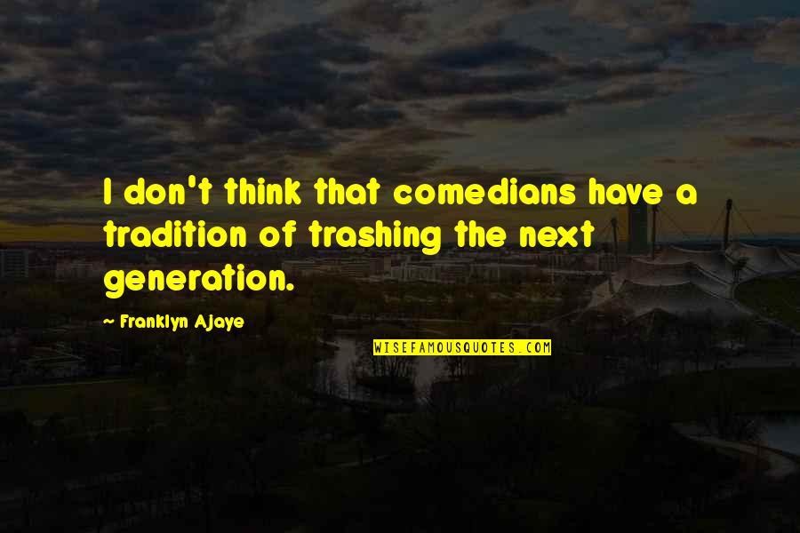 Cardinals And Kindness Quotes By Franklyn Ajaye: I don't think that comedians have a tradition
