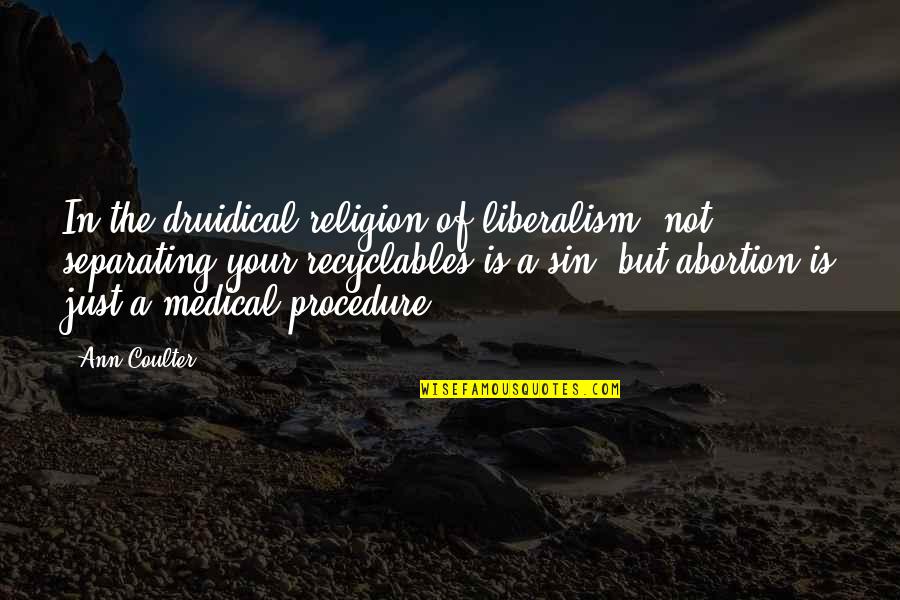 Cardinelle Model Quotes By Ann Coulter: In the druidical religion of liberalism, not separating