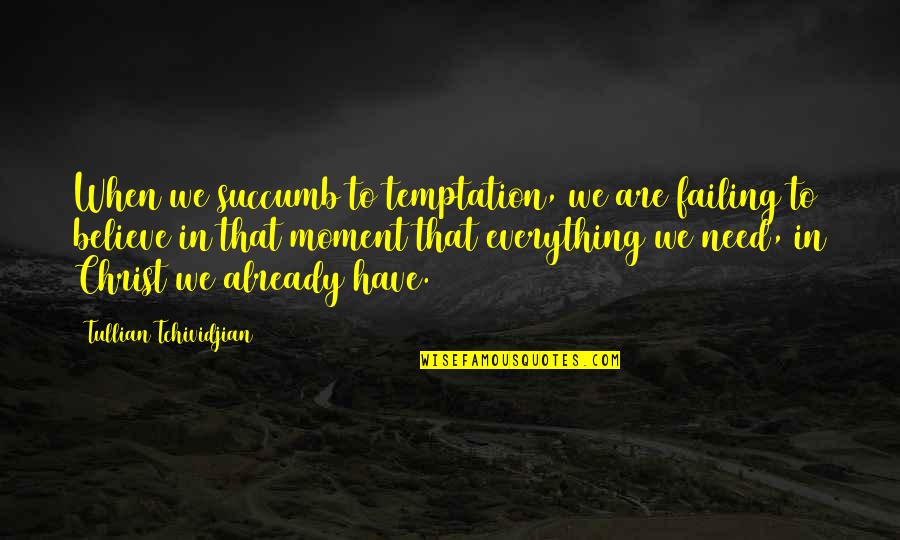 Cardio Day Quotes By Tullian Tchividjian: When we succumb to temptation, we are failing