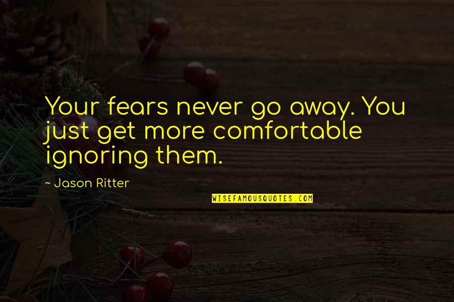 Cardio Motivation Quotes By Jason Ritter: Your fears never go away. You just get