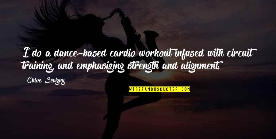 Cardio Training Quotes By Chloe Sevigny: I do a dance-based cardio workout infused with