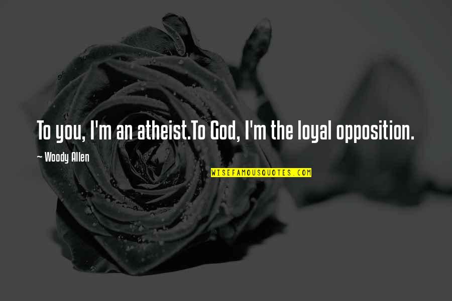 Cardlet Quotes By Woody Allen: To you, I'm an atheist.To God, I'm the Cardlet Quotes By Woody Allen: To you, I'm an atheist.To God, I'm the