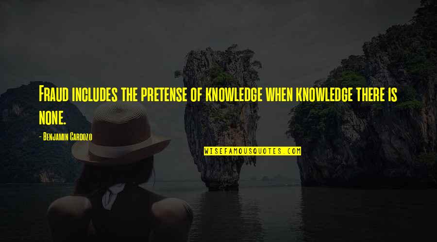 Cardozo Quotes By Benjamin Cardozo: Fraud includes the pretense of knowledge when knowledge