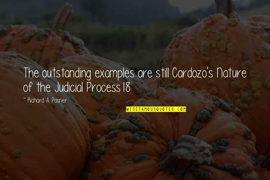 Cardozo Quotes By Richard A. Posner: The outstanding examples are still Cardozo's Nature of