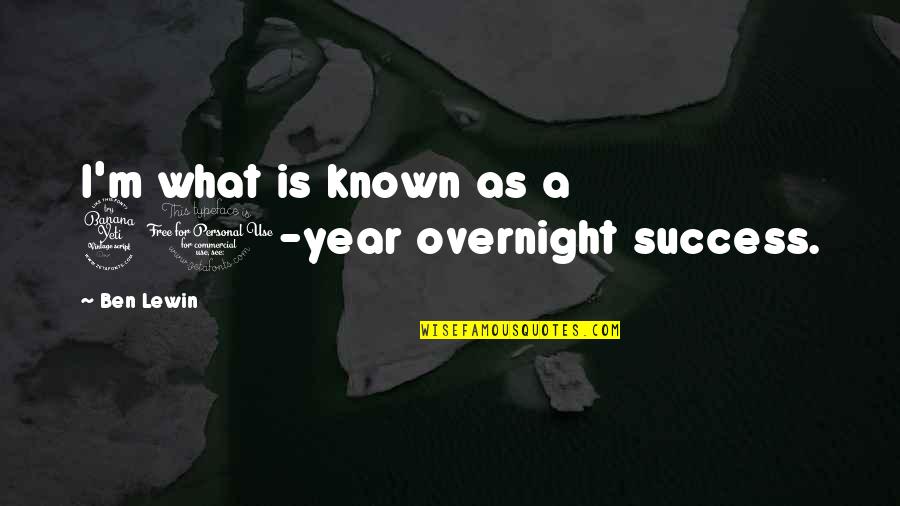 Cards Are Stacked Against You Quotes By Ben Lewin: I'm what is known as a 40-year overnight