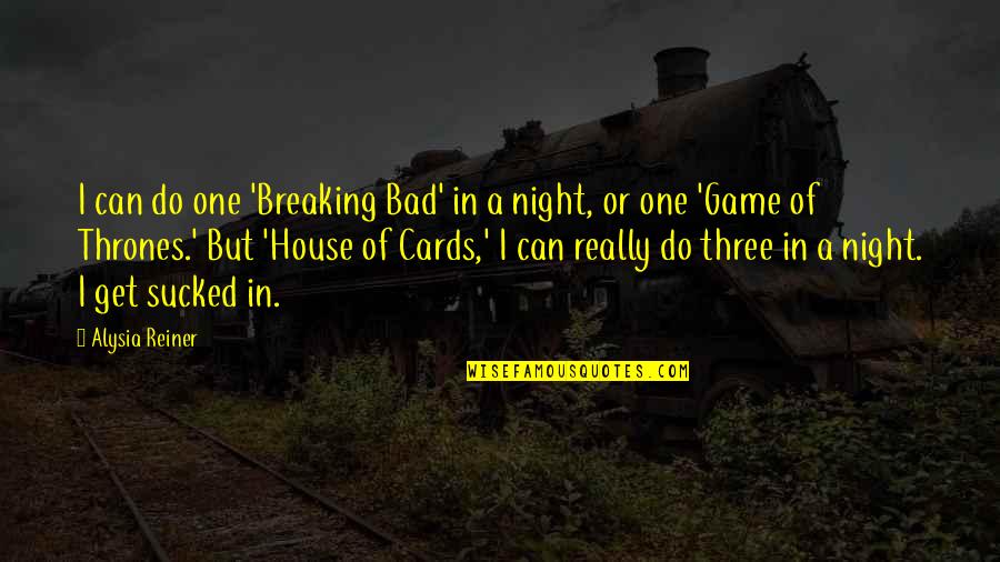 Cards Game Quotes By Alysia Reiner: I can do one 'Breaking Bad' in a