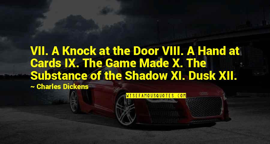 Cards Game Quotes By Charles Dickens: VII. A Knock at the Door VIII. A