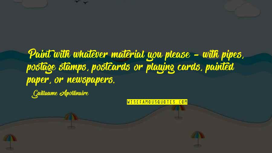 Cards With Quotes By Guillaume Apollinaire: Paint with whatever material you please - with Cards With Quotes By Guillaume Apollinaire: Paint with whatever material you please - with