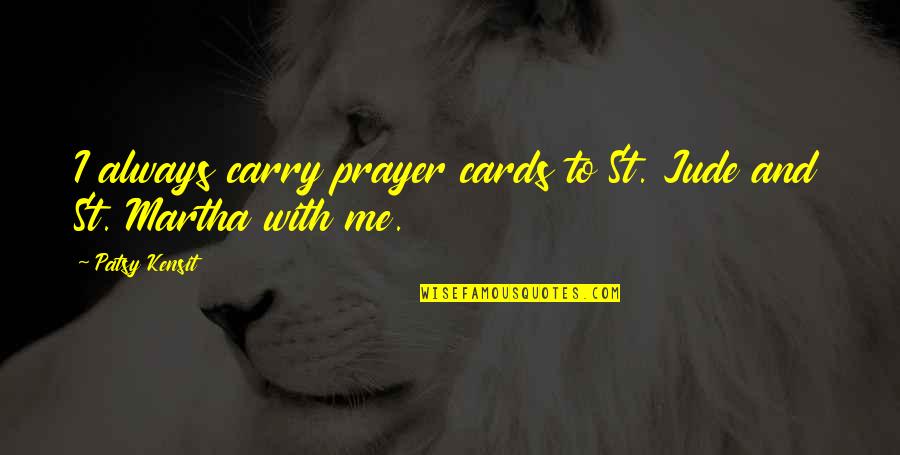 Cards With Quotes By Patsy Kensit: I always carry prayer cards to St. Jude