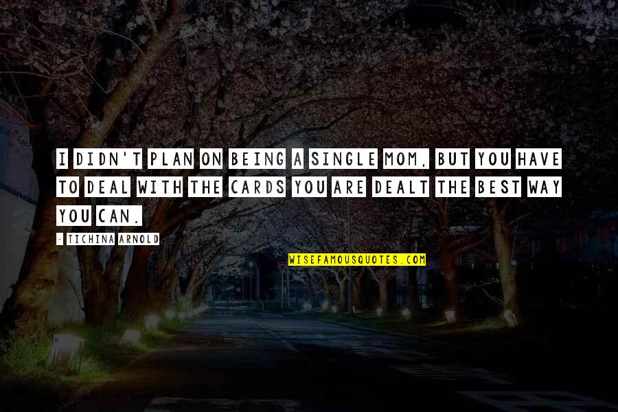 Cards With Quotes By Tichina Arnold: I didn't plan on being a single mom, Cards With Quotes By Tichina Arnold: I didn't plan on being a single mom,
