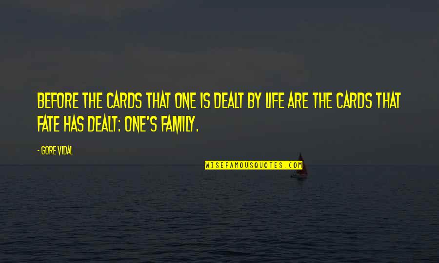 Cards You're Dealt Quotes By Gore Vidal: Before the cards that one is dealt by