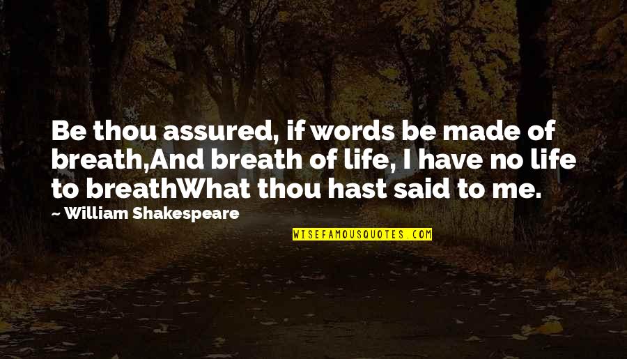 Cardus Medical Transcription Quotes By William Shakespeare: Be thou assured, if words be made of