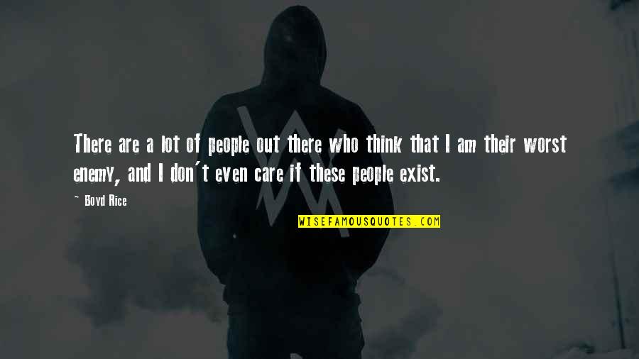 Care A Lot Quotes By Boyd Rice: There are a lot of people out there