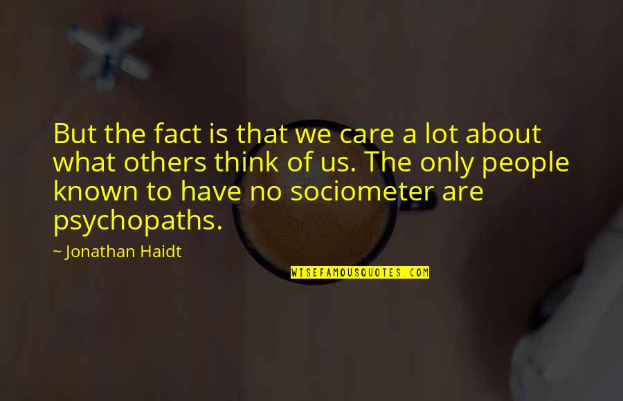 Care A Lot Quotes By Jonathan Haidt: But the fact is that we care a