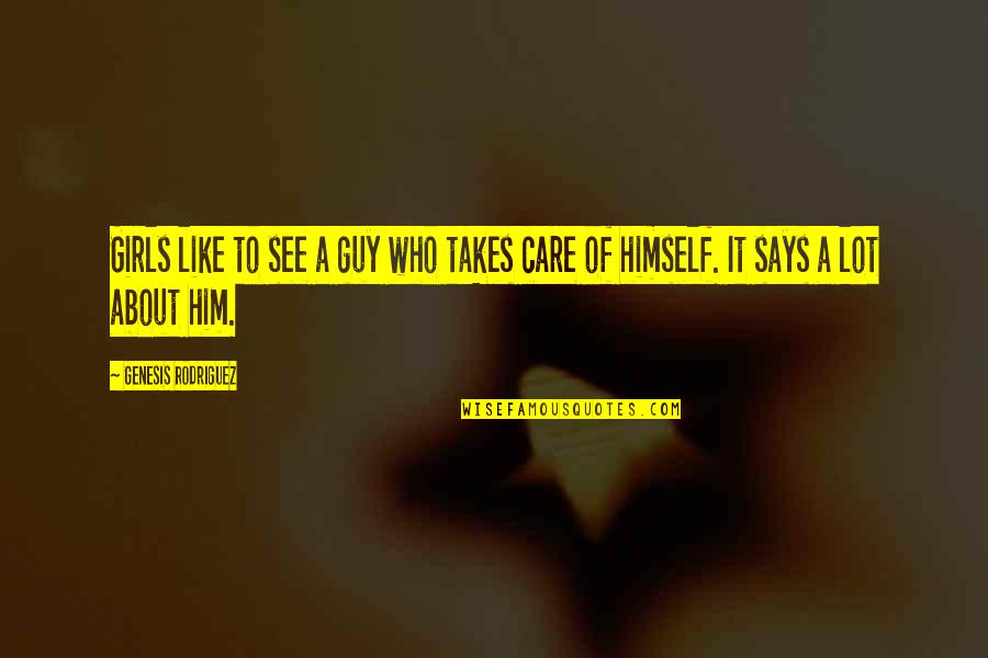 Care About Him Quotes By Genesis Rodriguez: Girls like to see a guy who takes