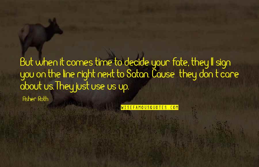 Care About You Quotes By Asher Roth: But when it comes time to decide your