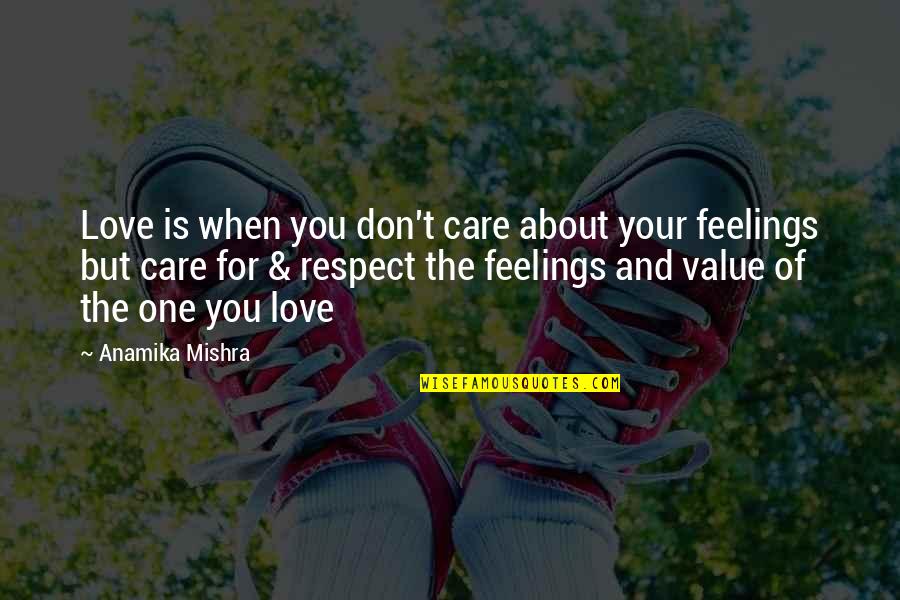 Care And Feelings Quotes By Anamika Mishra: Love is when you don't care about your
