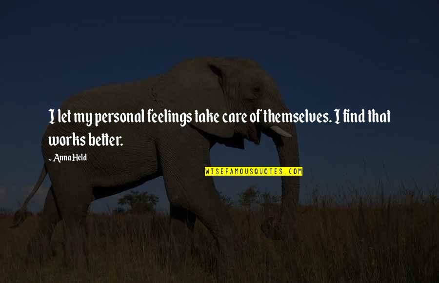 Care And Feelings Quotes By Anna Held: I let my personal feelings take care of