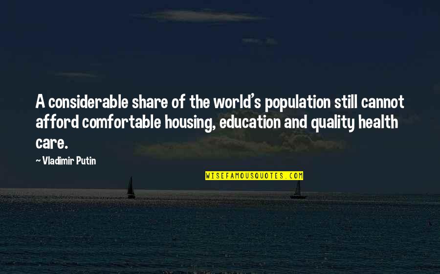 Care And Share Quotes By Vladimir Putin: A considerable share of the world's population still