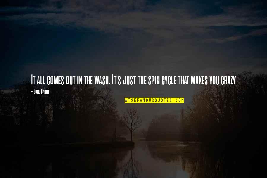 Care And Support Quotes By Burl Barer: It all comes out in the wash. It's