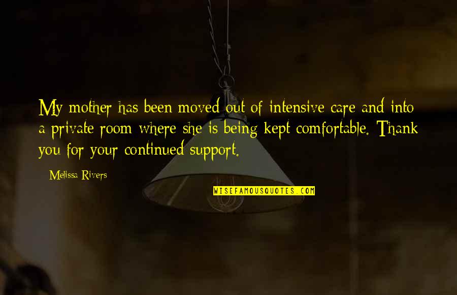 Care And Support Quotes By Melissa Rivers: My mother has been moved out of intensive Care And Support Quotes By Melissa Rivers: My mother has been moved out of intensive