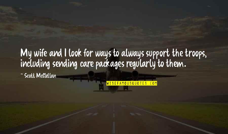 Care And Support Quotes By Scott McClellan: My wife and I look for ways to Care And Support Quotes By Scott McClellan: My wife and I look for ways to