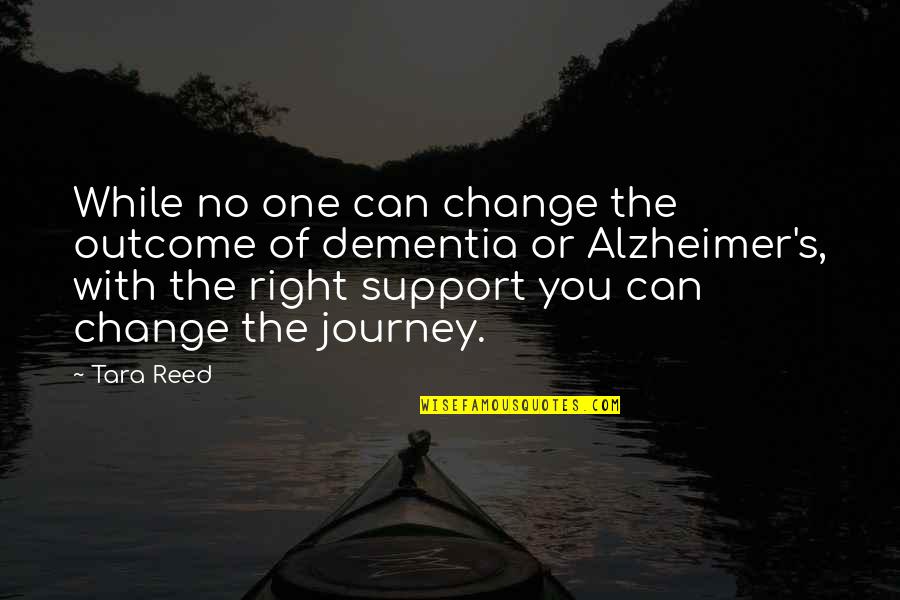 Care And Support Quotes By Tara Reed: While no one can change the outcome of Care And Support Quotes By Tara Reed: While no one can change the outcome of