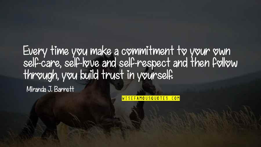 Care And Trust Quotes By Miranda J. Barrett: Every time you make a commitment to your